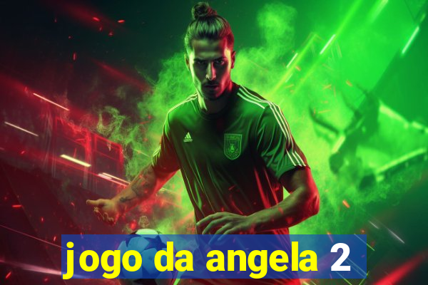 jogo da angela 2